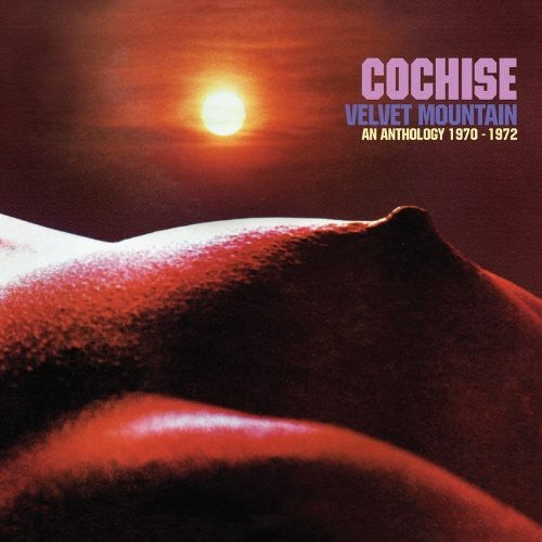 Cochise - Velvet Mountain: Anthology 1970 - 1972