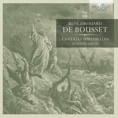 De Bousset/ Le Tendre Amour - Cantates Spirituelles