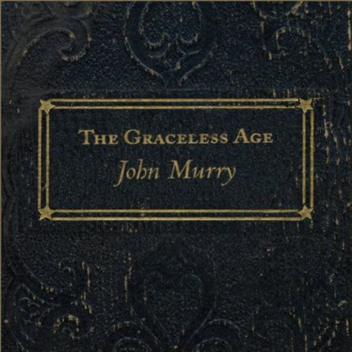 John Murry - Graceless Age