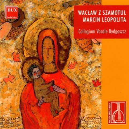 Szamotul/ Leopolita/ Collegium Vocale - Polish Early Music