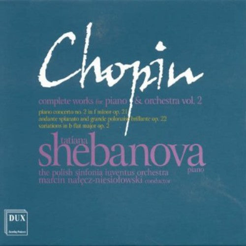 Chopin/ Shebanova/ Polish Sinfonia Luventus - Complete Works for Piano & Orchestra 2