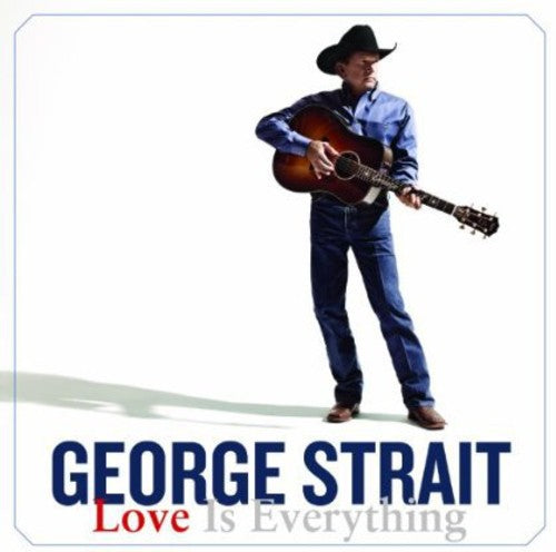 George Strait - Love Is Everything