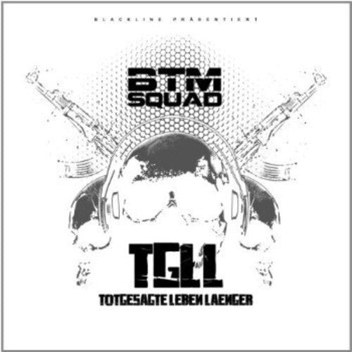 BTM Squad - Tgll-Totgesagte Leben Laenger (Special Edition)