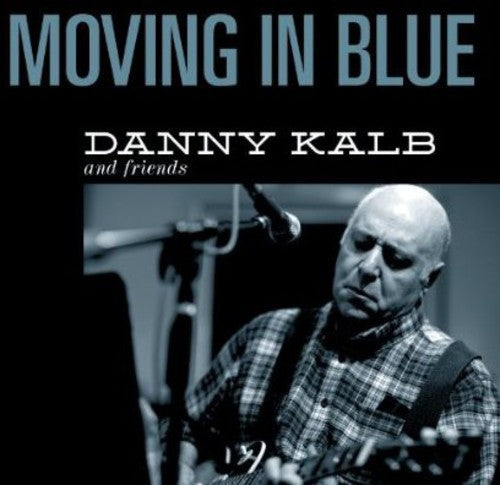 Danny Kalb - Moving in Blue