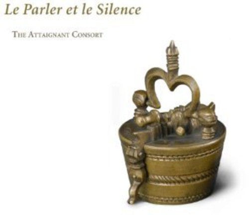 Bassano/ Attaignant Consort - Le Parler Et Le Silence