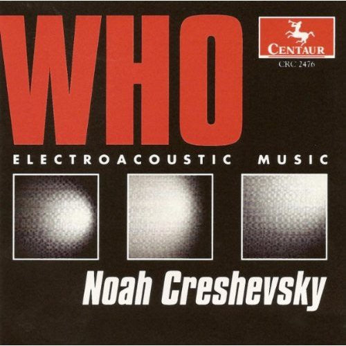 Creshevsky - Who: Electroacoustic Music