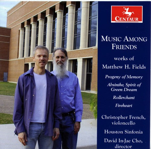 Fields/ French/ Turner/ Stoops/ Leung/ Cho - Music Among Friends: Works of Matthew H Fields