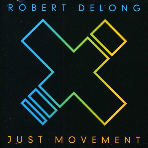 Robert Delong - Just Movement