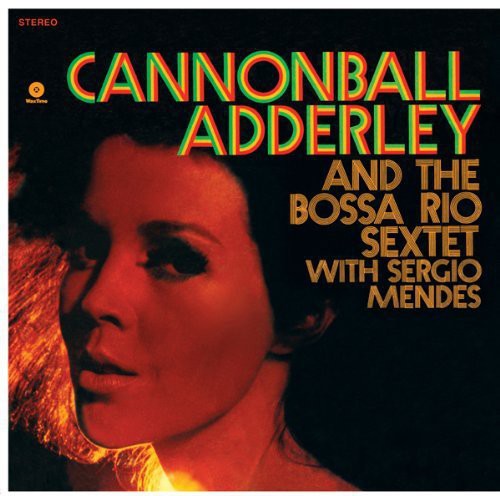 Cannonball Adderley - And the Bossa Rio Sextet with Sergio Mendes