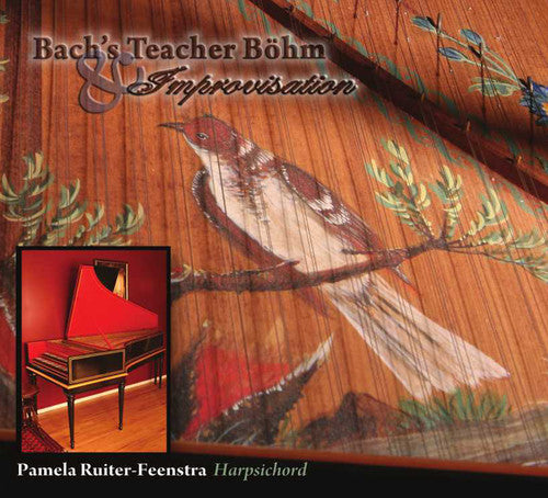 Boehm/ Ruiter-Feenstra - Bach's Teacher Bohm & Improvisation