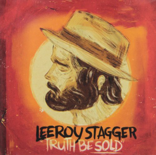 Leeroy Stagger - Truth Be Sold