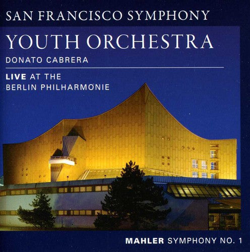 Mahler/ San Francisco Sym Youth Orch/ Cabrera - Symphony 1: Live at the Berlin Philharmonie