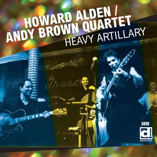 Howard Alden / Andy Brown Quartet - Heavy Artillery