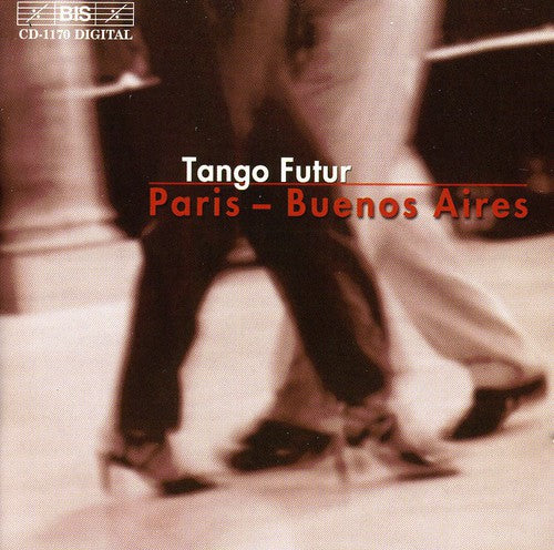 Tango Futur - Paris-Buenos Aires