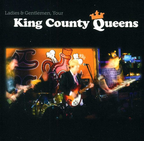 King County Queens - Ladies and Gentlemen, Your King County Queens