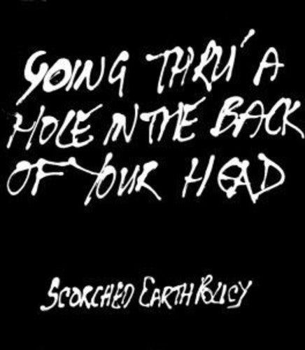 Scorched Earth Policy - Going Thru' A Hole In The Back Of Your Head