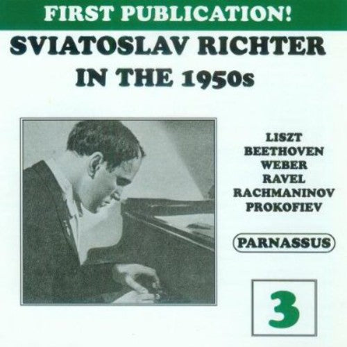 Sviatoslav Richter in the 1950's 3/ Various - Sviatoslav Richter in the 1950's 3 / Various