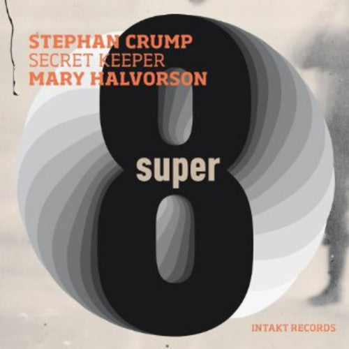 Stephan Crump / Mary Halvorson - Secret Keeper: Super Eight