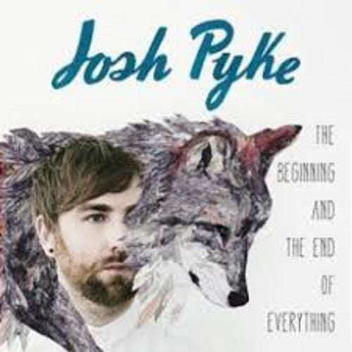 Josh Pyke - Beginning & the End of Everything