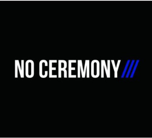 No Ceremony - No Ceremony