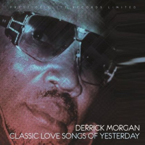 Derrick Morgan - Classic Love Songs of Yesterday