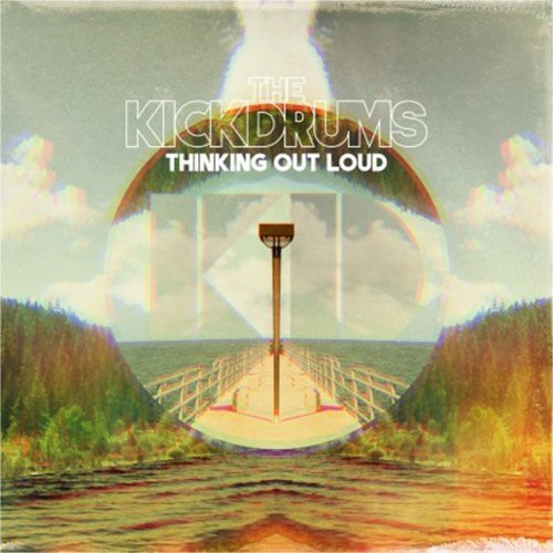 Kickdrums - Thinking Out Loud