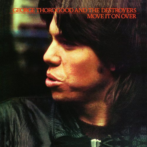 George Thorogood & Destroyers - Move It on Over