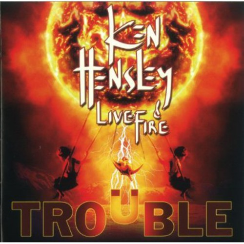 Ken Hensley & Live Fire - Trouble