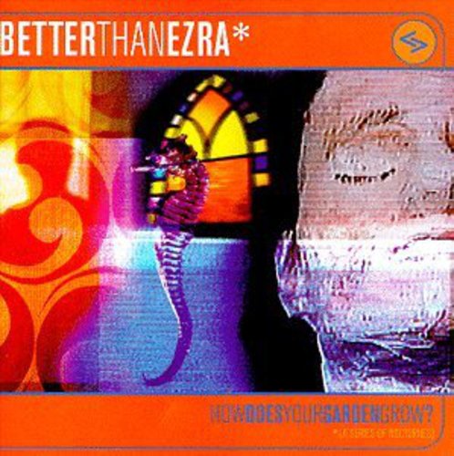 Better Than Ezra - How Does Your Garden Grow