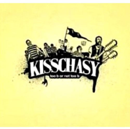 Kisschasy - Too B or Not Too B