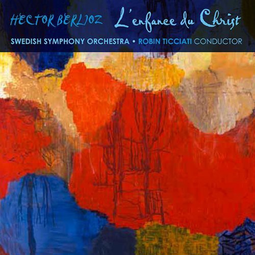 Berlioz/ Ticciati/ Swedish Radio Symphony Orch - L'enfance Du Christ