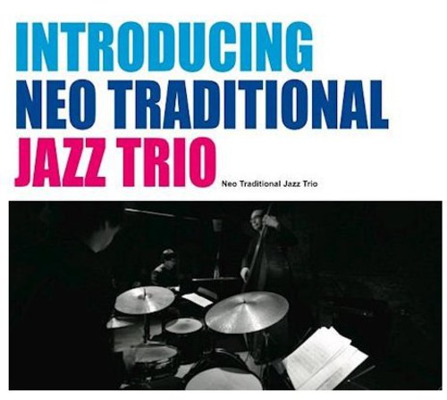 Neo Traditional Jazz Trio - Introducing Neo Traditional Jazz Trio