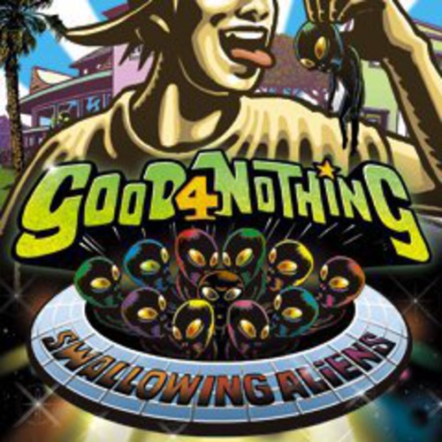 Good 4 Nothing - Swallowing Aliens