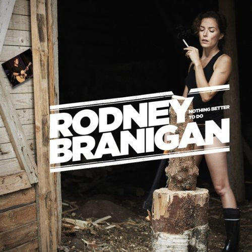 Rodney Branigan - Nothing Better to Do