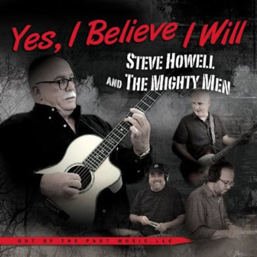 Steve Howell & the Mighty Men - Yes , I Believe I Will