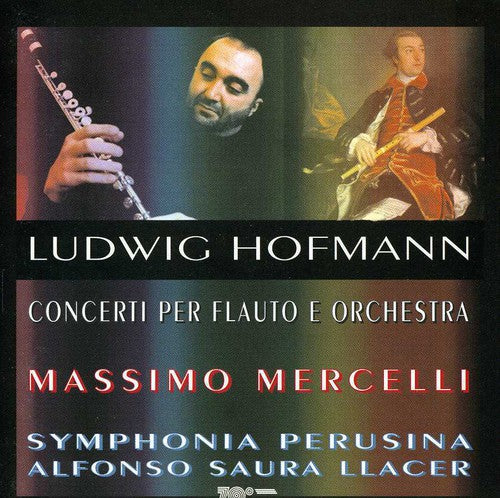 Hofmann/ Mercelli/ Symphonia Perusina/ Llacer - Concerti for Flute & Orchestra in G & D