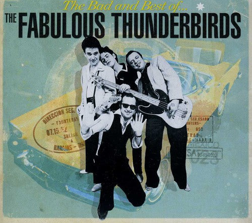 Fabulous Thunderbirds - Bad & Best of