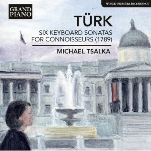 Turk/ Michael Tsalka - Six Keyboard Sonatas for Connoisseurs