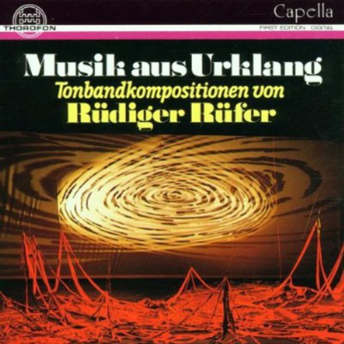 Rufer/ Rudiger Rufer - Musik Aus Urklang Tonband Compositions