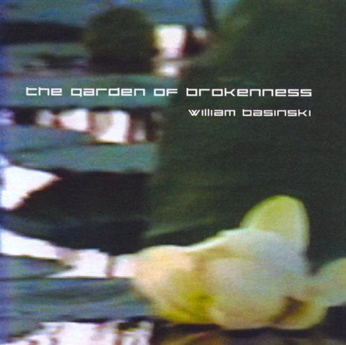 William Basinski - Garden of Brokenness