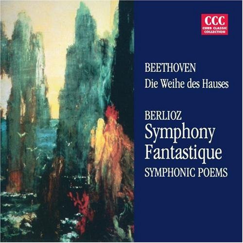 Beethoven/ Berlioz - Die Weihe Des Hauses / Symphonie Fantastique
