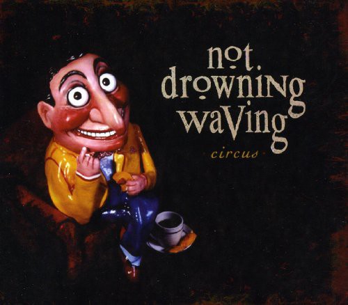 Not Drowning Waving - Circus