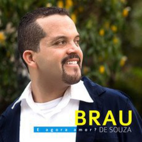 Brau Souza - E Agora Amor