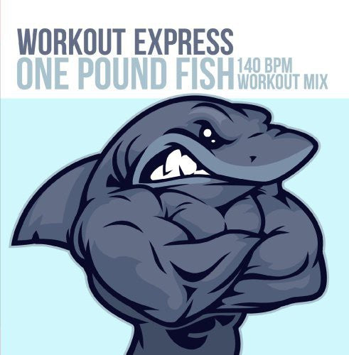 Workout Express - One Pound Fish BPM Workout Mix)