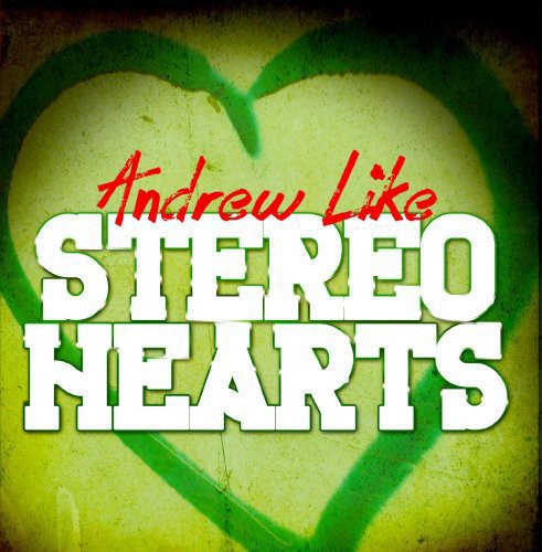 Andrew Like - Stereo Hearts