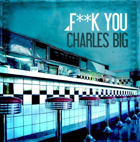 Charles Big - Fuck You