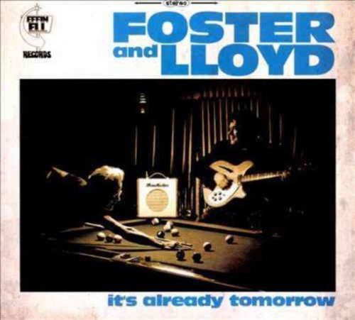 Foster & Lloyd - It's Already Tomorrow