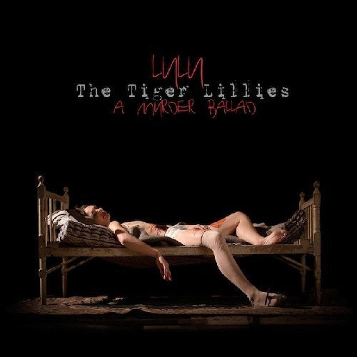 Tiger Lillies - Lulu-A Murder Ballad