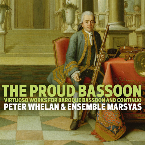 Boismortier/ Fasch/ Ensemble Marsyas/ Whelan - Proud Bassoon - Virtuoso Works for Baroque Bassoon