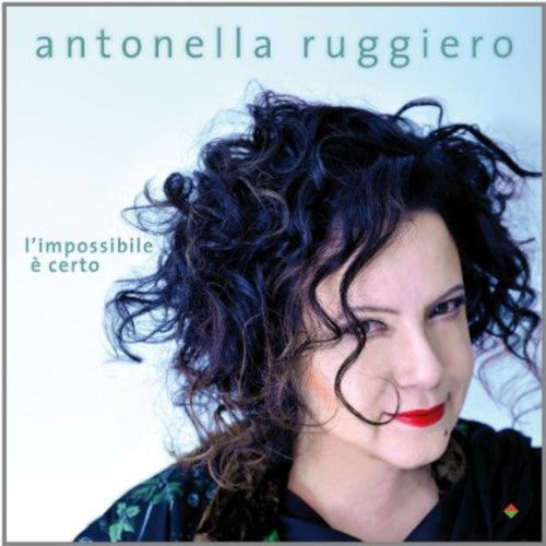 Antonella Ruggero - L'impossibile E' Certo